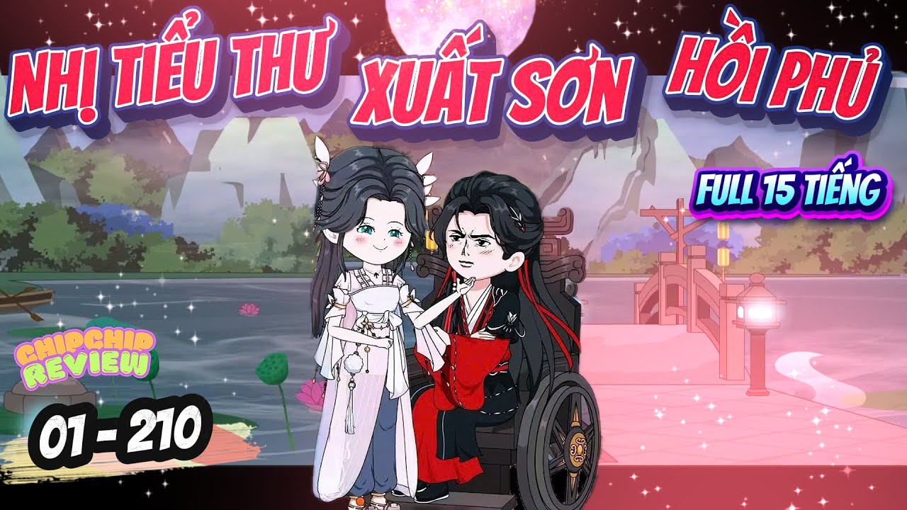 Nhị Tiểu Thư Xuất Sơn Hồi Phủ Hốt Liền Vương Gia | Full Tập Dài  15 Tiếng 01 - 210 | ChipChip Review