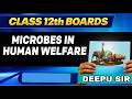 Microbes in Human Welfare FULL CHAPTER || NCERT || Deepu Sir | Class 12th| CUET| Boards