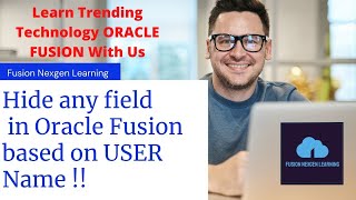 How to hide any field in oracle fusion based user name?
