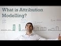 What is Attribution Modelling?