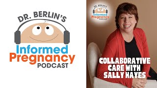 Ep. 478 Collaborative Care with Sally Hayes┃Informed Pregnancy Podcast