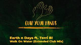 Earth N Days Ft Terri B  Walk On Water extended Club Mix