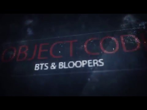 Object Code - Bloopers/Gag Reel