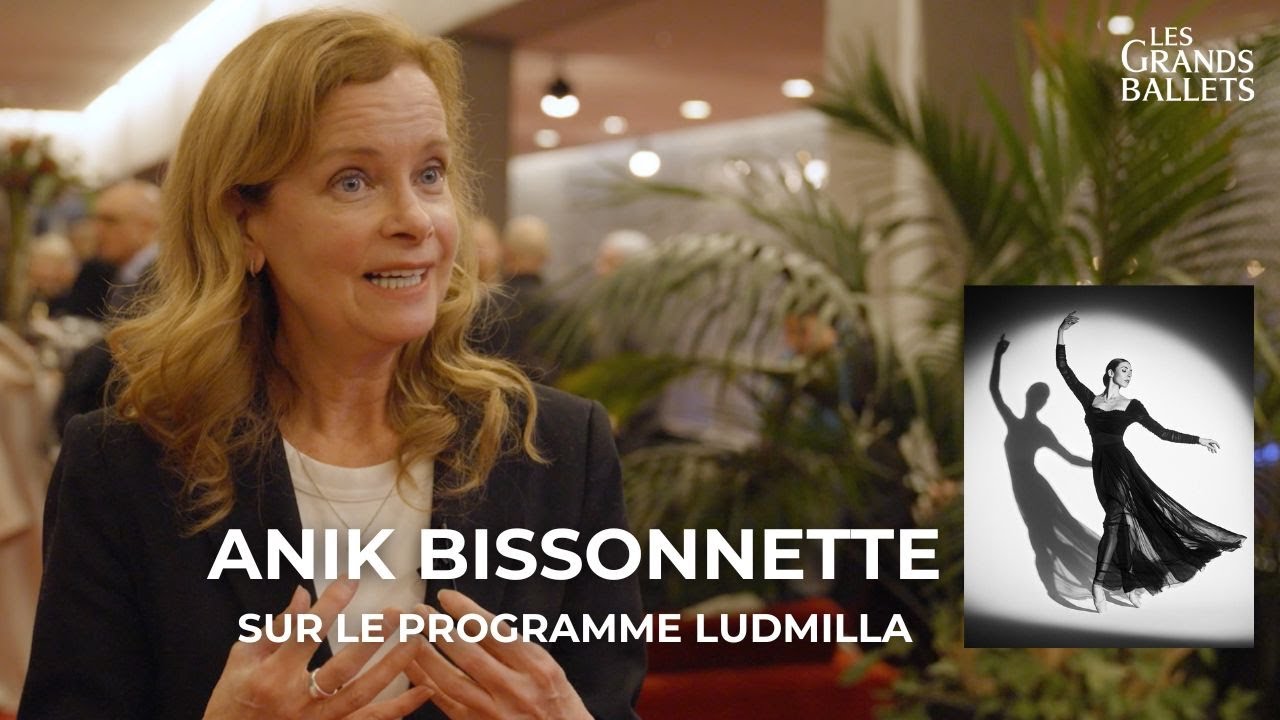 Anik Bissonnette sur le programme Ludmilla par Les Grands Ballets Canadiens