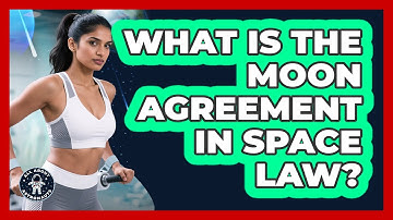 What Is The Moon Agreement In Space Law? - All About Astronauts