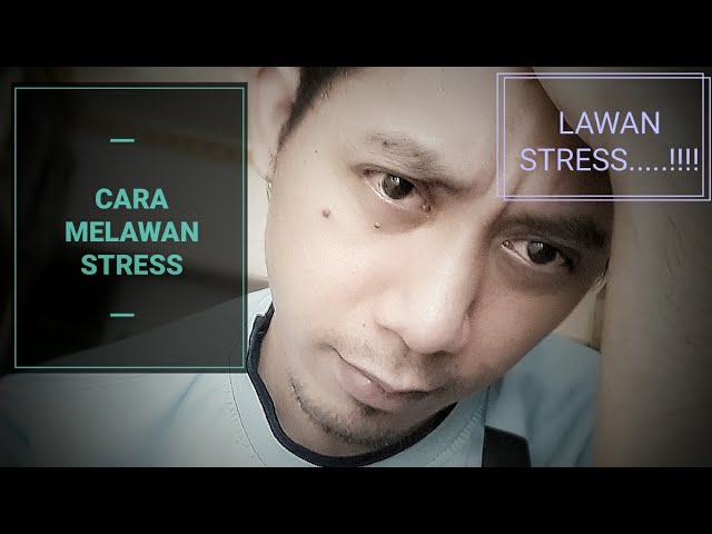 CARA AMPUH MELAWAN STRESS class=