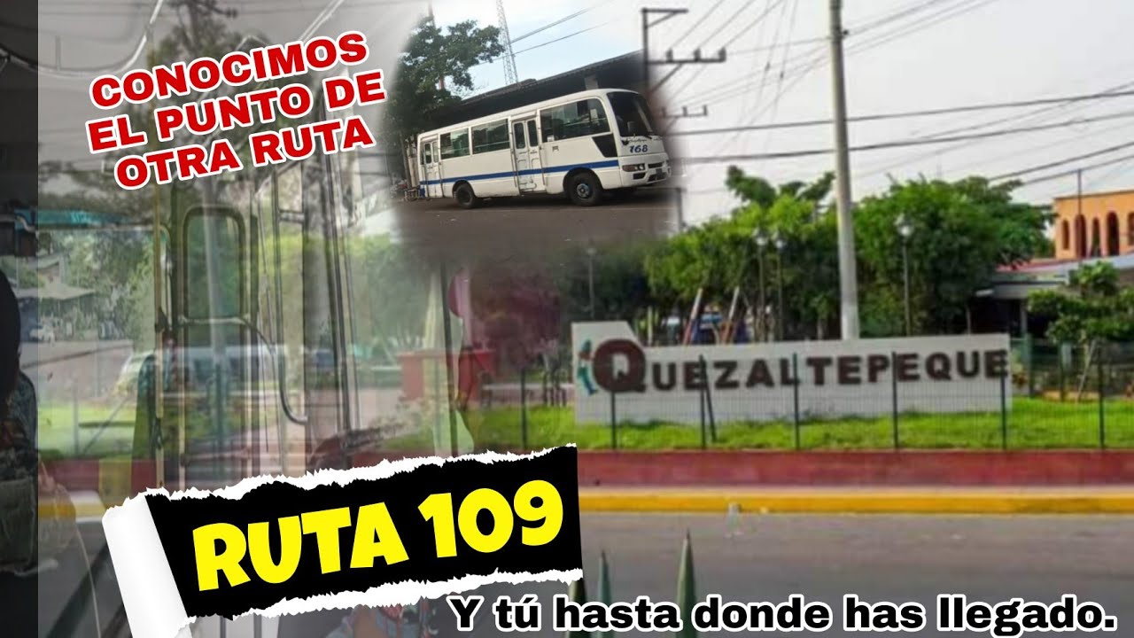 RECORRIDO DE LA RUTA 109 Quezaltepeque  🦜 