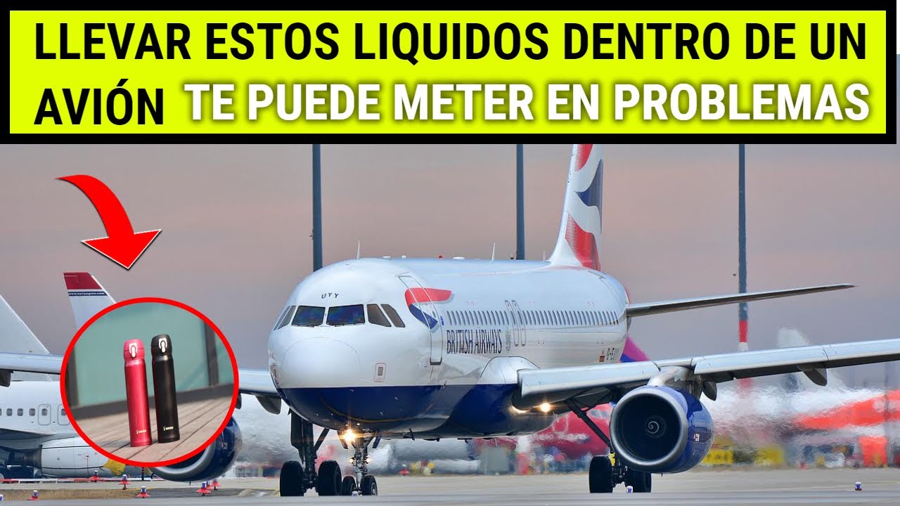 TEN CUIDADO! NO lleves estos LÍQUIDOS si vas a VIAJAR en AVIÓN - YouTube