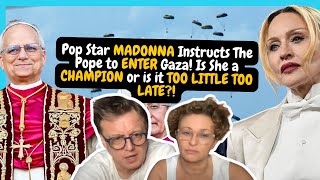 Pop Star MADONNA Instructs The Pope to ENTER Gaza! Is She a CHAMPION or is it TOO LITTLE TOO LATE?!