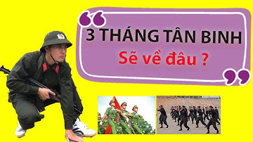 [NVCA] Sau 3 tháng huấn luyện chiến sĩ Nghĩa vụ công an công tác ở đâu?