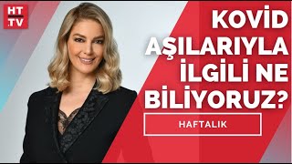 Kovid aşıları tekrarlanmalı mı? | Haftalık - 23 Mayıs 2021