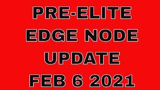 PRE-ELITE EDGE NODE UPDATE FEB 6 2021
