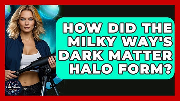 How Did The Milky Way