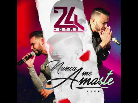24 Horas - Nunca Me Amaste (Live)