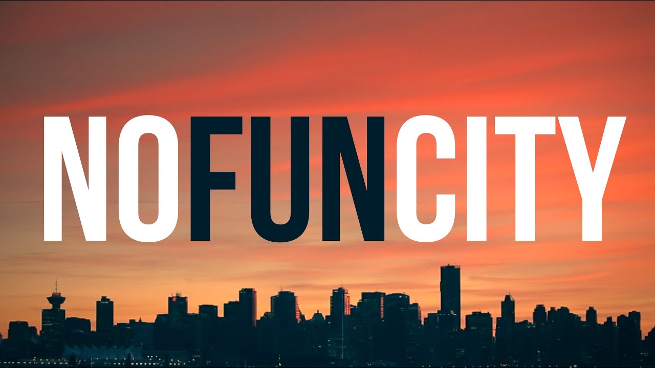No Fun City Vancouver Music Video Youtube