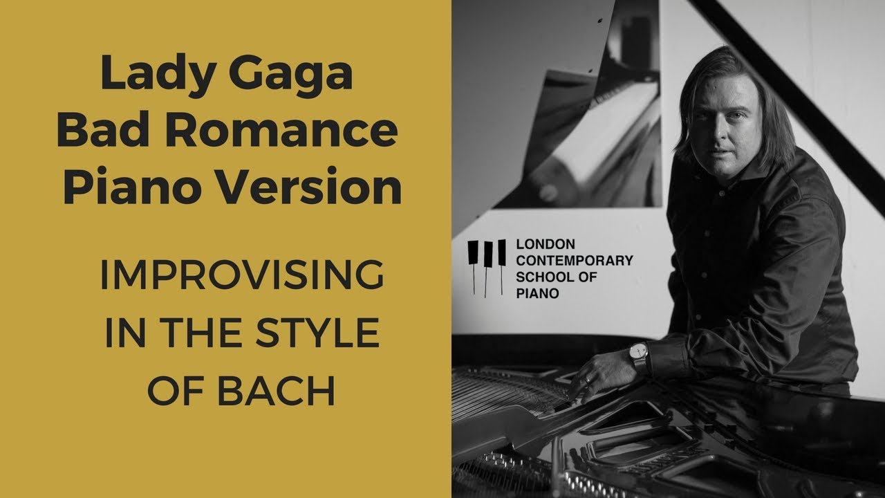 Lady Gaga Bad Romance Piano Version (IMPROVISING IN THE STYLE OF BACH) teach yourself piano reddit