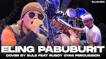 ELING PABUBURIT || COVER BY SULE FEAT RUSDY OYAG PERCUSSION