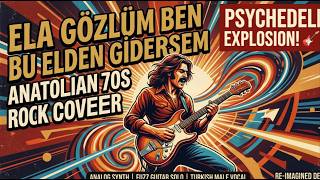 Ela Gözlüm, If I Leave This Land / Anatolian 70S Rock Version (2026)