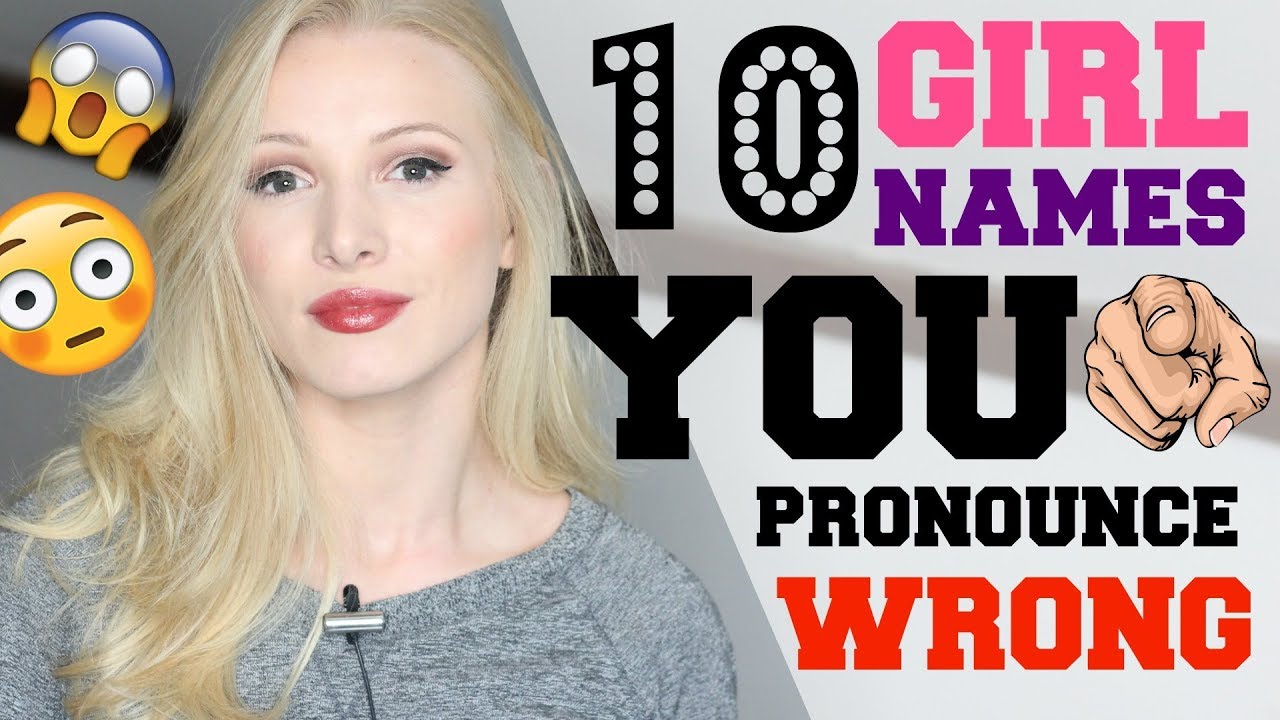 10 Girl Names YOU Pronounce INCORRECTLY - YouTube