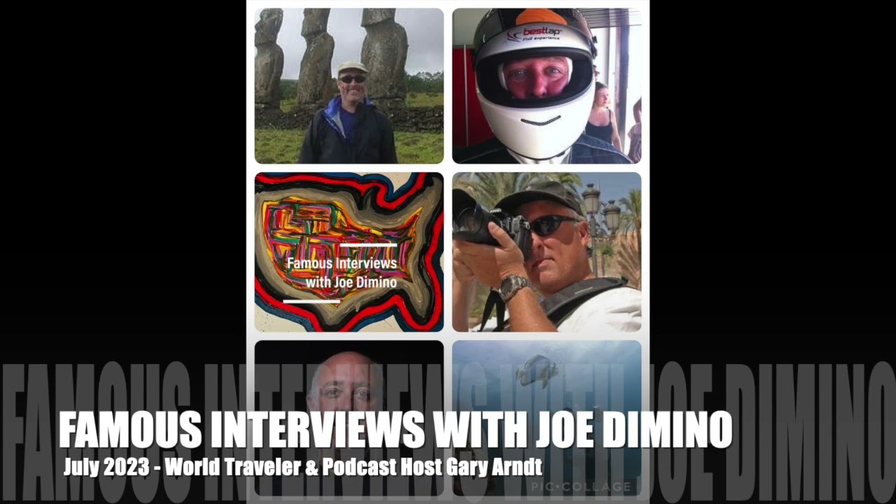 Famous Interview with Joe Dimino Featuring World Traveler & Podcaster Gary Arndt