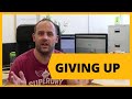 GIVING UP...