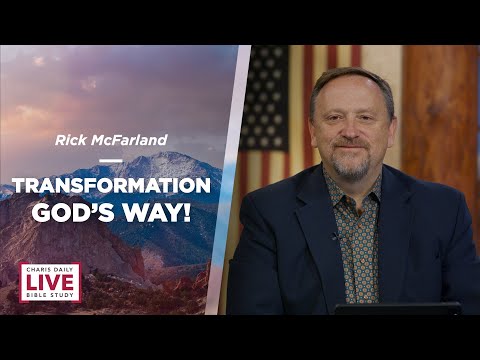 Transformation God's Way! - Rick McFarland - CDLBS for June 29, 2022