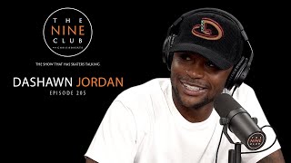 Dashawn Jordan | The Nine Club With Chris Roberts - Episode 205