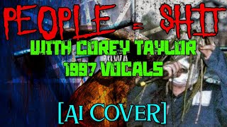 Slipknot - People = Shit (w/ 1997 Silver Disk Corey Taylor Vocals) [AI COVER]