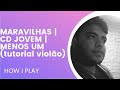 MARAVILHAS | CD JOVEM | MENOS UM(tutorial violão)