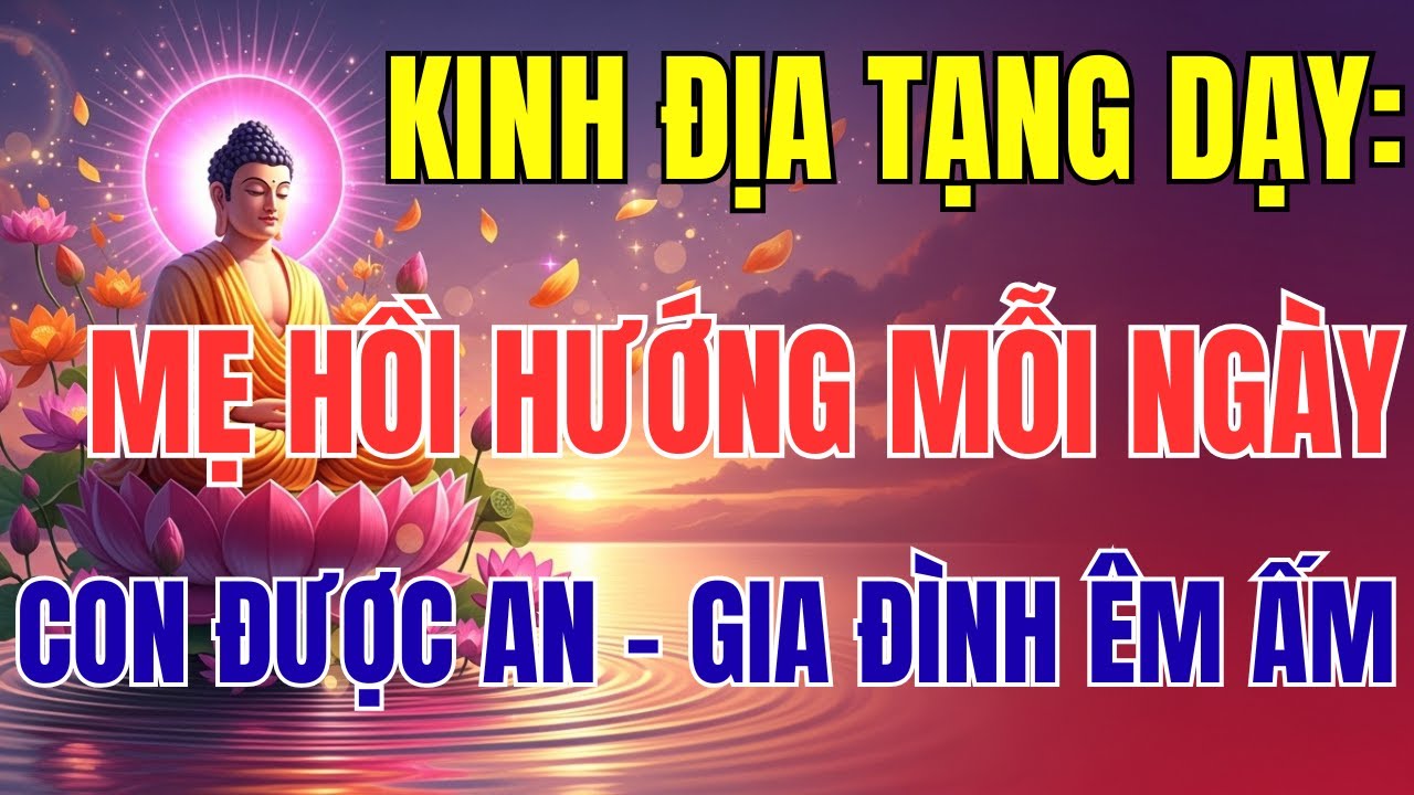 Kinh Địa Tạng Bồ Tát Dạy Mẹ Âm Thầm Hồi Hướng 5 Phút Mỗi Ngày – Con Cái Được An, Gia Đình Được Phước