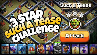Easily 3 Star Such a Tease challenge in Goblin Map (Clashofclans)