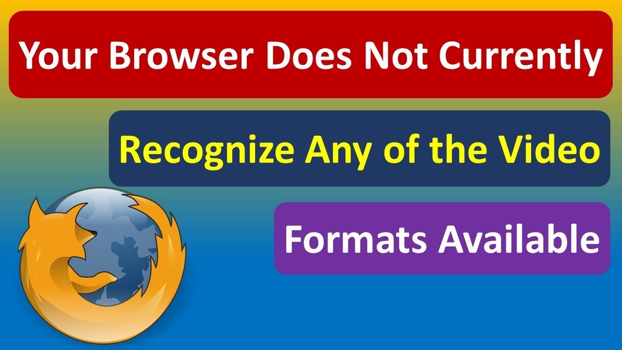 Your Browser Does Not Currently Recognize Any Of The Video Formats