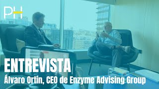 Entrevista a Álvaro Ortín, CEO de Enzyme Advising Group