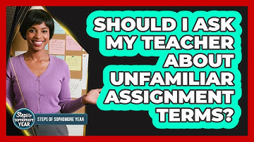 Should I Ask My Teacher About Unfamiliar Assignment Terms?
