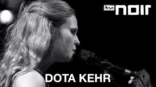 Video thumbnail of "Dota Kehr - Stille Wasser (live bei TV Noir)"