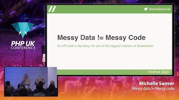 Messy data != Messy code - Michelle Sanver - PHP UK 2020