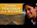 MISSÃO -  COMO DESCOBRIR A SUA - OBJETIVO DE VIDA - POR PAULA PIRES