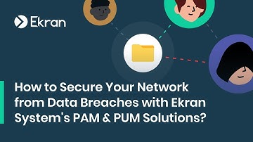 Secure Your Network with Ekran System | Privileged Account & Session Management