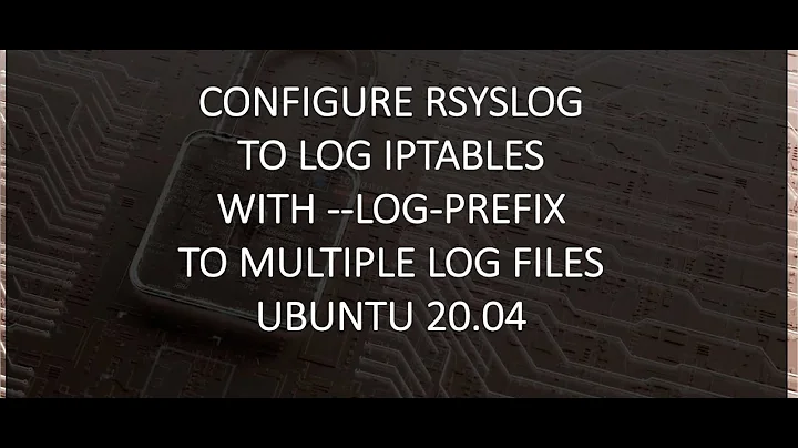Configure RSYSLOG to LOG IPTABLES Rules with --LOG-PREFIX to multiple log files in Ubuntu 20.04