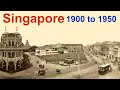 Singapore 1901 to 1950   rare unseen historical photographs of singapore   past rare history