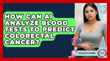 How Can AI Analyze Blood Tests To Predict Colorectal Cancer? - Colon Health Channel