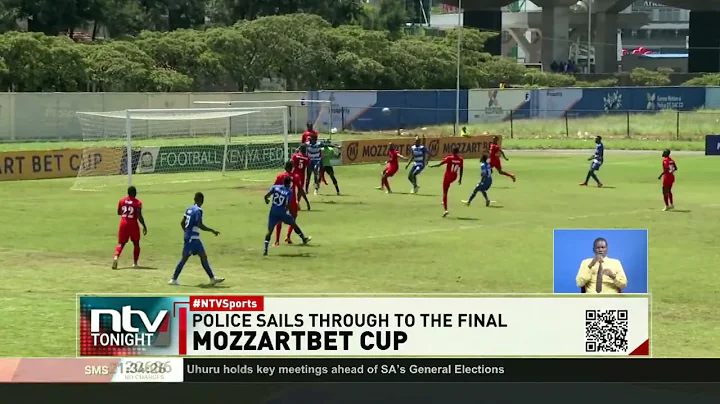 Police FC to face KCB in the final of the Mozzart bet FKF cup after dispatching AFC Leopards - DayDayNews