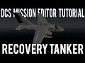 DCS Mission Editor Tutorial - Recovery Tanker