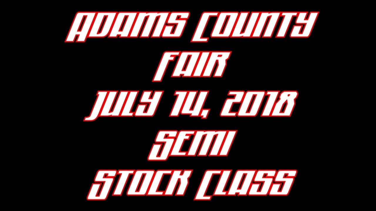 Adams County ,Ohio Fair July 14,2018 Semi Stock Class2 YouTube