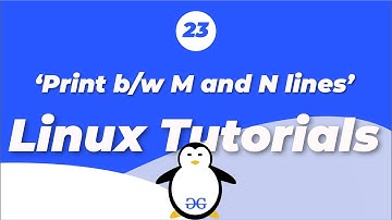 Linux Tutorials | Print line between M and N lines head and tail combined | GeeksforGeeks