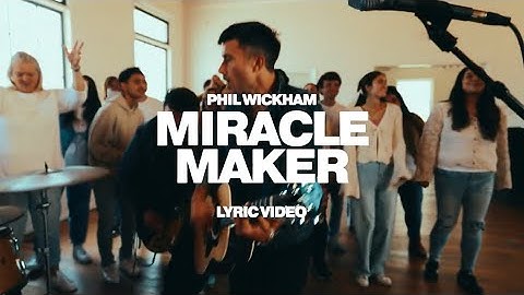 Phil Wickham - Miracle Maker (Official Lyric Video)