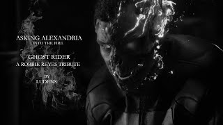 Asking Alexandria - Into The Fire X Ghost Rider (A Robbie Reyes Tribute) (Unofficial Music Video)