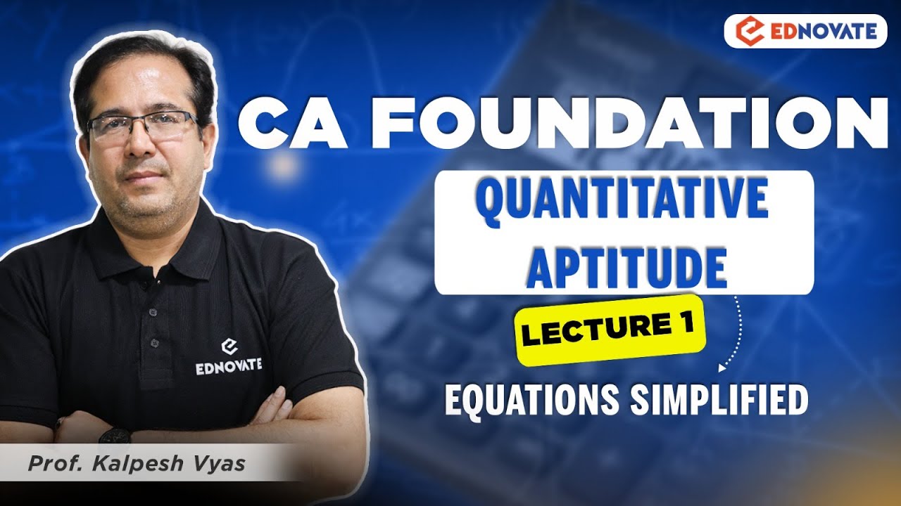 CA Foundation | Quantitative Aptitude | Lecture 1 | Equations Simplified 🔥 | Prof. Kalpesh Vyas