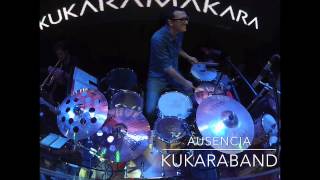 Ausencia / DrumCam Kukaramakara - KukaraBand