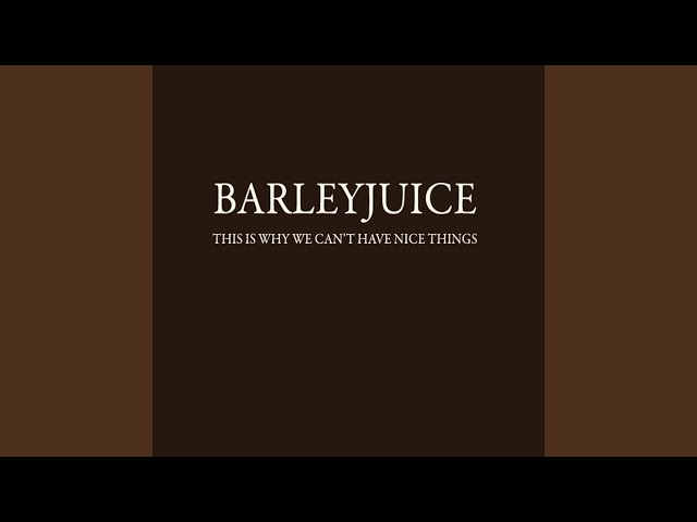 Barleyjuice - Little O'Belle Et Bonne